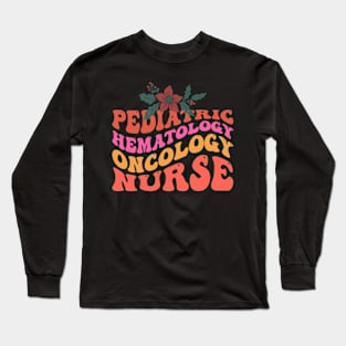 groovy style Pediatric Hematology Oncology Nurse Long Sleeve T-Shirt